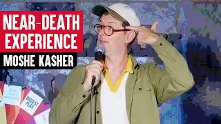 Moshe Kasher - Near Death Experience