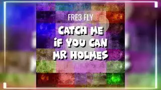 Catch Me If You Can Mr Holmes EDM Remix