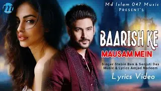 Baarish Ke Mausam Mein (LYRICS) | Stebin Ben & Senjuti Das | Shivin N & Priya B | New Romantic Song