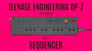 Teenage Engineering OP-Z Walkthrough (Sequencer)