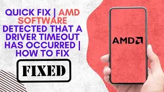 *QUICK FIX | AMD Software Detected That A DRIVER TIMEOUT Has Occurred | HOW TO FIX