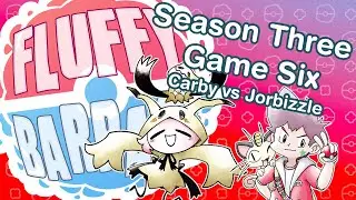 [Archive] Fluffy Barrage Season Three- Game Six - Carby vs jorbizzle