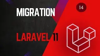 14  Migration - Laravel 11 tutorial for beginners.