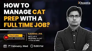 How To Prepare for CAT 2024 With Job | CAT Preparation With Job