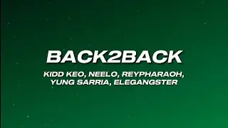 Kidd Keo, Neelo, Repharaoh, Yung Sarria, Elegvngster - Back2back (Letra) Bandoboyz