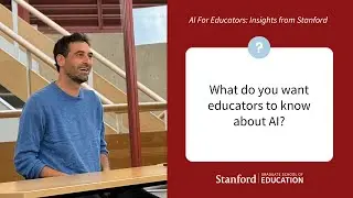 What do you want educators to know about AI? Featuring Professor Chris Piech