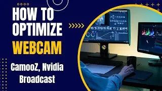 How To Optimize Your Webcam: Ultimate Guide | CamooZ, Nvidia Broadcast