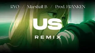 RYO - US (Remix) ft. Marshall B (Prod. FRANKEN) [Lyric Video]