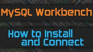 How to Install and Connect in MySQL Workbench on Windows 10