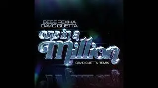 Bebe Rexha & David Guetta - One in a Million (David Guetta Remix)