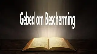 GEBED OM BESCHERMING, #VERLOSSING #GELOOF #GODISLOVE #HETZONDAARSGEBED #CHRISTIANMUSICBOX