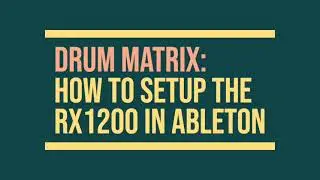 How to set up the RX1200 in Ableton for the use with THE DRUM MATRIX!