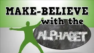 Make-Believe with the Alphabet (Listen for the letter sound and act out a word!)