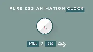 Pure CSS Animation Clock | Only HTML and CSS Animation Clock Design