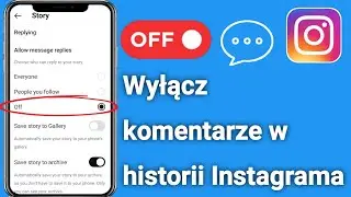 Jak wyłączyć komentarze w historii na Instagramie (2024)