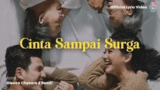 Glenca Chysara & Rendi - Cinta Sampai Surga (Official Lyric Video)