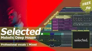 Vocal Melodic Deep House production Selected. style #2 [free flp]