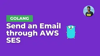 How to Send an Email through AWS SES with GoLang - AWS SDK (v1) | INFY TECH