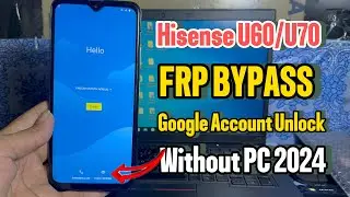 Hisense U70 FRP Unlock 2024 | Frp Bypass U70 | Remove Gmail Account Hisense U70 without PC