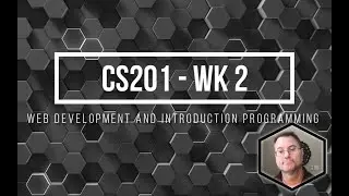 CS201 WK 2 - HTML FUNDAMENTALS  PART 1