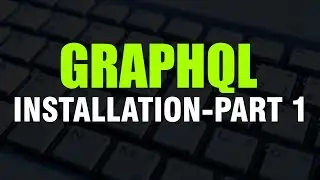 Learn How To Install GraphQL? | Part 1 | Eduonix