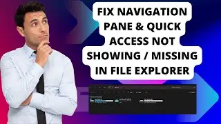 Fix Windows 11 Navigation Pane & Quick Access Not Showing / Missing in File Explorer