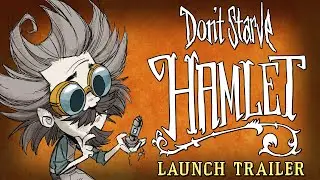 Don't Starve: Hamlet (Launch Trailer)