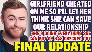 Girlfriend Cheated On Me So Ill Let Her Think She Can Save Our Relationship - Reddit Stories