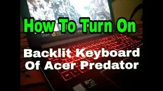 How To Turn On/Off Baklit Keyboard Of Acer Predator Laptop