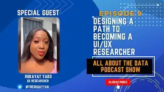 Designing A path to become A UI/UX Researcher w/ Ruqayyah Yaro - (EP. 9)