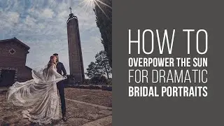 How to overpower the sun for DRAMATIC Bridal Portraits