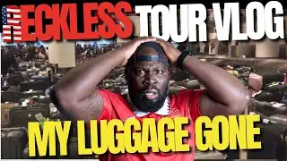 MY LUGGAGE IS GONE | RECKLESS TOUR VLOG PART1