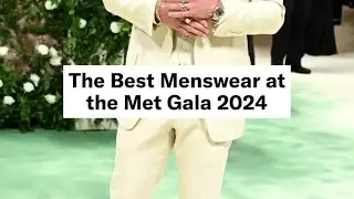 The Best Menswear at Met Gala 2024