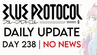 Daily Blue Protocol Update: Day 238