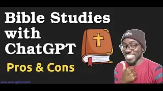 Using ChatGPT and AI for Bible Studies - Pros and Cons