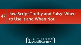 JavaScript Truthy and Falsy: When to Use it and When Not