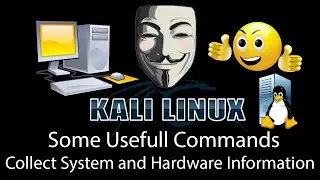 Useful Commands to Collect System and Hardware Information in Kali Linux 2020