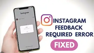 How To Fix Instagram Feedback Required Error (2022)