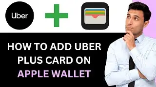 UPDATED GUIDE | STEP BY STEP HOW TO ADD UBER PLUS CARD TO APPLE WALLET