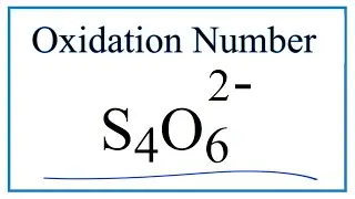 How to find the Oxidation Number for S in the S4O6 2- ion.