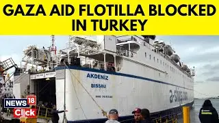 Gaza News | Gaza Freedom Flotilla Blocked in Turkey After Guinea-Bissau Withdraws Its Ship | N18V