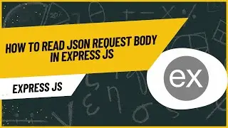 How to read JSON Request body in Express JS