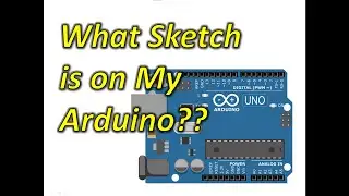 What Sketch is on My Arduino???