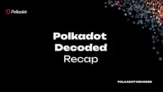 Polkadot Decoded 2023 | Recap