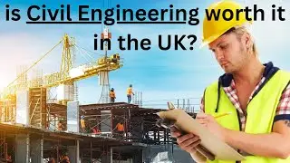 is Civil Engineering worth it in the UK? Civil Engineering demand in UK | Civil Engineering Jobs UK