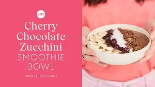 Cherry Chocolate Smoothie Bowl with Zucchini!