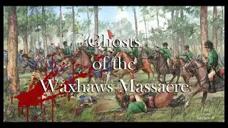 Ghosts of the Waxhaws Massacre