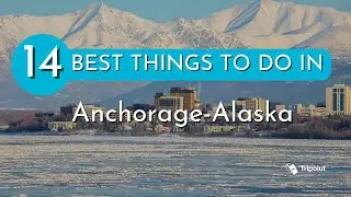 Things to do in Anchorage, Alaska