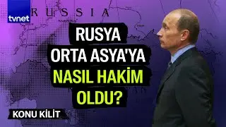 Rusya nasıl bir yayılmacı politika izliyor? | Konu Kilit