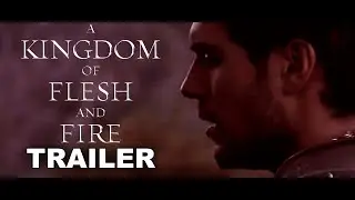 A Kingdom of Flesh and Fire Trailer